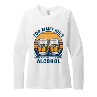 Too Many Children And Way Too Little Alcohol Womens CVC Long Sleeve Shirt