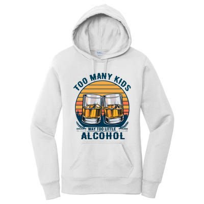 Too Many Children And Way Too Little Alcohol Women's Pullover Hoodie