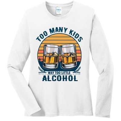 Too Many Children And Way Too Little Alcohol Ladies Long Sleeve Shirt