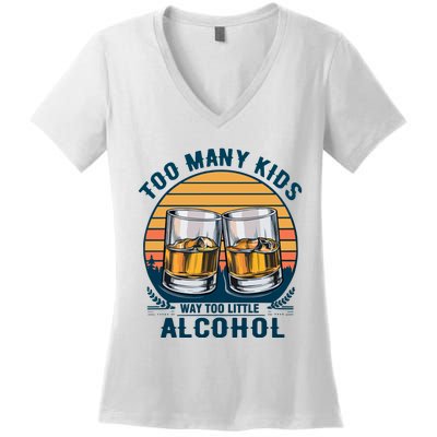 Too Many Children And Way Too Little Alcohol Women's V-Neck T-Shirt