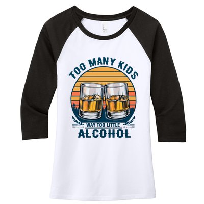 Too Many Children And Way Too Little Alcohol Women's Tri-Blend 3/4-Sleeve Raglan Shirt