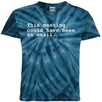 This Meeting Could Have Been An Email Kids Tie-Dye T-Shirt