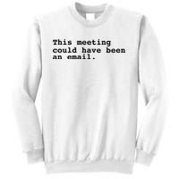 This Meeting Could Have Been An Email Sweatshirt