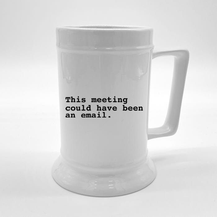 This Meeting Could Have Been An Email Beer Stein