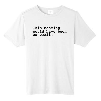 This Meeting Could Have Been An Email Tall Fusion ChromaSoft Performance T-Shirt