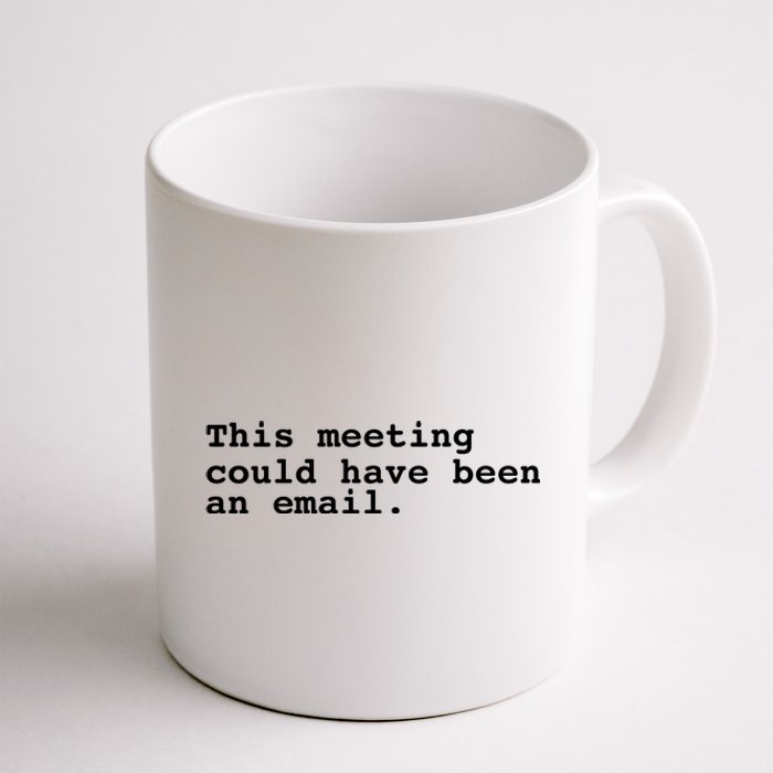 This Meeting Could Have Been An Email Coffee Mug