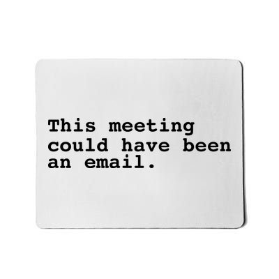 This Meeting Could Have Been An Email Mousepad