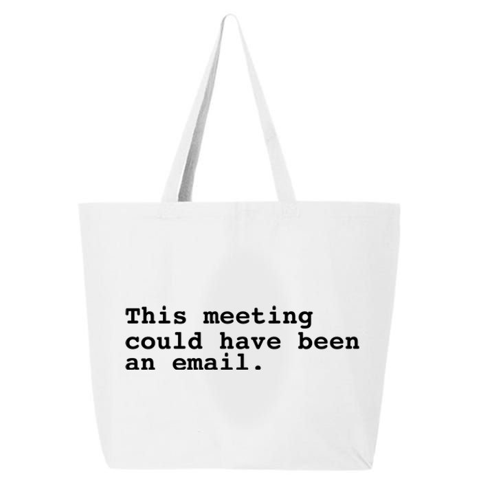 This Meeting Could Have Been An Email 25L Jumbo Tote