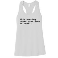 This Meeting Could Have Been An Email Women's Racerback Tank