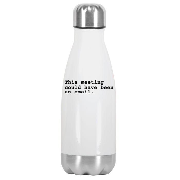 This Meeting Could Have Been An Email Stainless Steel Insulated Water Bottle