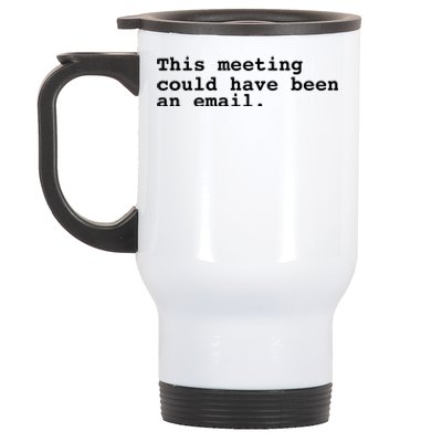 This Meeting Could Have Been An Email Stainless Steel Travel Mug