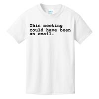 This Meeting Could Have Been An Email Kids T-Shirt