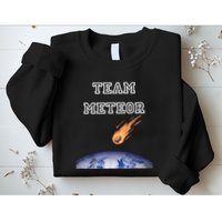 Team Meteor Crashing Into Planet Sweatshirt