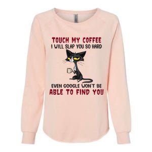 Touch My Coffee I Will Slap You So Hard Grumpy Cat Womens California Wash Sweatshirt