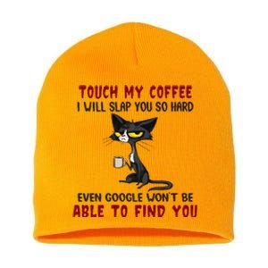 Touch My Coffee I Will Slap You So Hard Grumpy Cat Short Acrylic Beanie