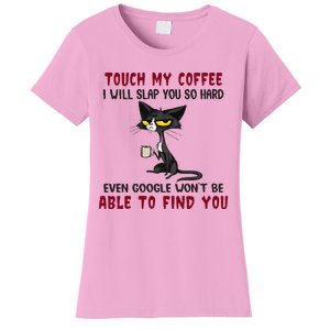 Touch My Coffee I Will Slap You So Hard Grumpy Cat Women's T-Shirt