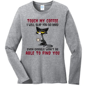 Touch My Coffee I Will Slap You So Hard Grumpy Cat Ladies Long Sleeve Shirt