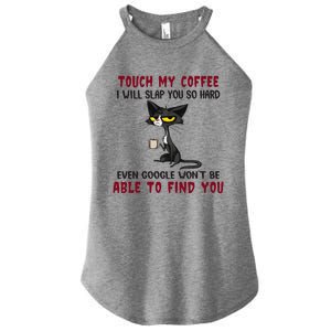 Touch My Coffee I Will Slap You So Hard Grumpy Cat Women's Perfect Tri Rocker Tank