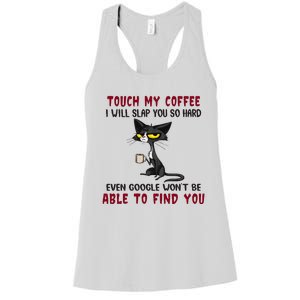 Touch My Coffee I Will Slap You So Hard Grumpy Cat Women's Racerback Tank