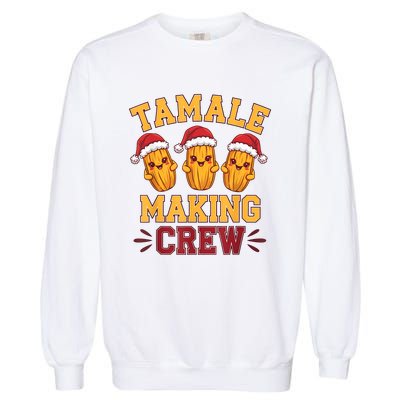 Tamale Making Crew Tamale Season Funny Mexican Christmas Garment-Dyed Sweatshirt