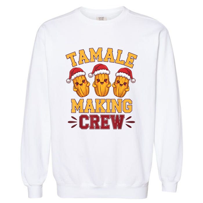 Tamale Making Crew Tamale Season Funny Mexican Christmas Garment-Dyed Sweatshirt