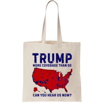 Trump More Coverage Than 5g Can You Hear Us Now Tote Bag