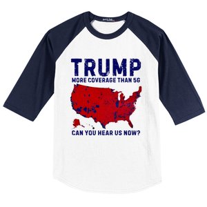 Trump More Coverage Than 5g Can You Hear Us Now Baseball Sleeve Shirt