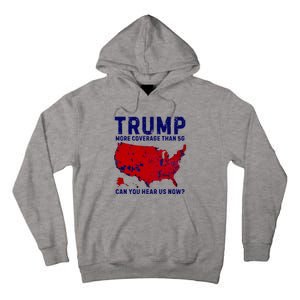 Trump More Coverage Than 5g Can You Hear Us Now Tall Hoodie