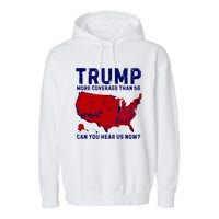 Trump More Coverage Than 5g Can You Hear Us Now Garment-Dyed Fleece Hoodie