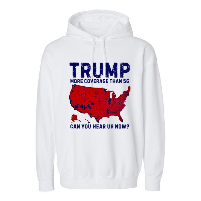 Trump More Coverage Than 5g Can You Hear Us Now Garment-Dyed Fleece Hoodie