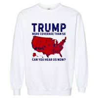 Trump More Coverage Than 5g Can You Hear Us Now Garment-Dyed Sweatshirt