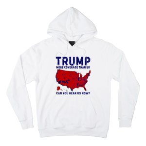 Trump More Coverage Than 5g Can You Hear Us Now Hoodie