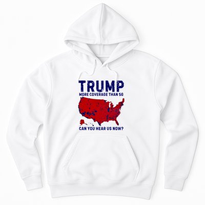 Trump More Coverage Than 5g Can You Hear Us Now Hoodie