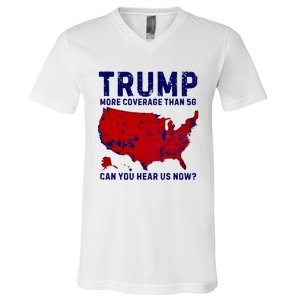 Trump More Coverage Than 5g Can You Hear Us Now V-Neck T-Shirt