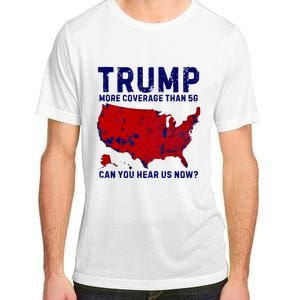 Trump More Coverage Than 5g Can You Hear Us Now Adult ChromaSoft Performance T-Shirt