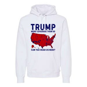 Trump More Coverage Than 5g Can You Hear Us Now Premium Hoodie