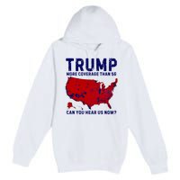 Trump More Coverage Than 5g Can You Hear Us Now Premium Pullover Hoodie