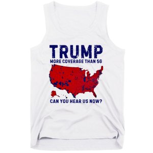 Trump More Coverage Than 5g Can You Hear Us Now Tank Top