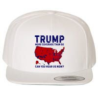Trump More Coverage Than 5g Can You Hear Us Now Wool Snapback Cap