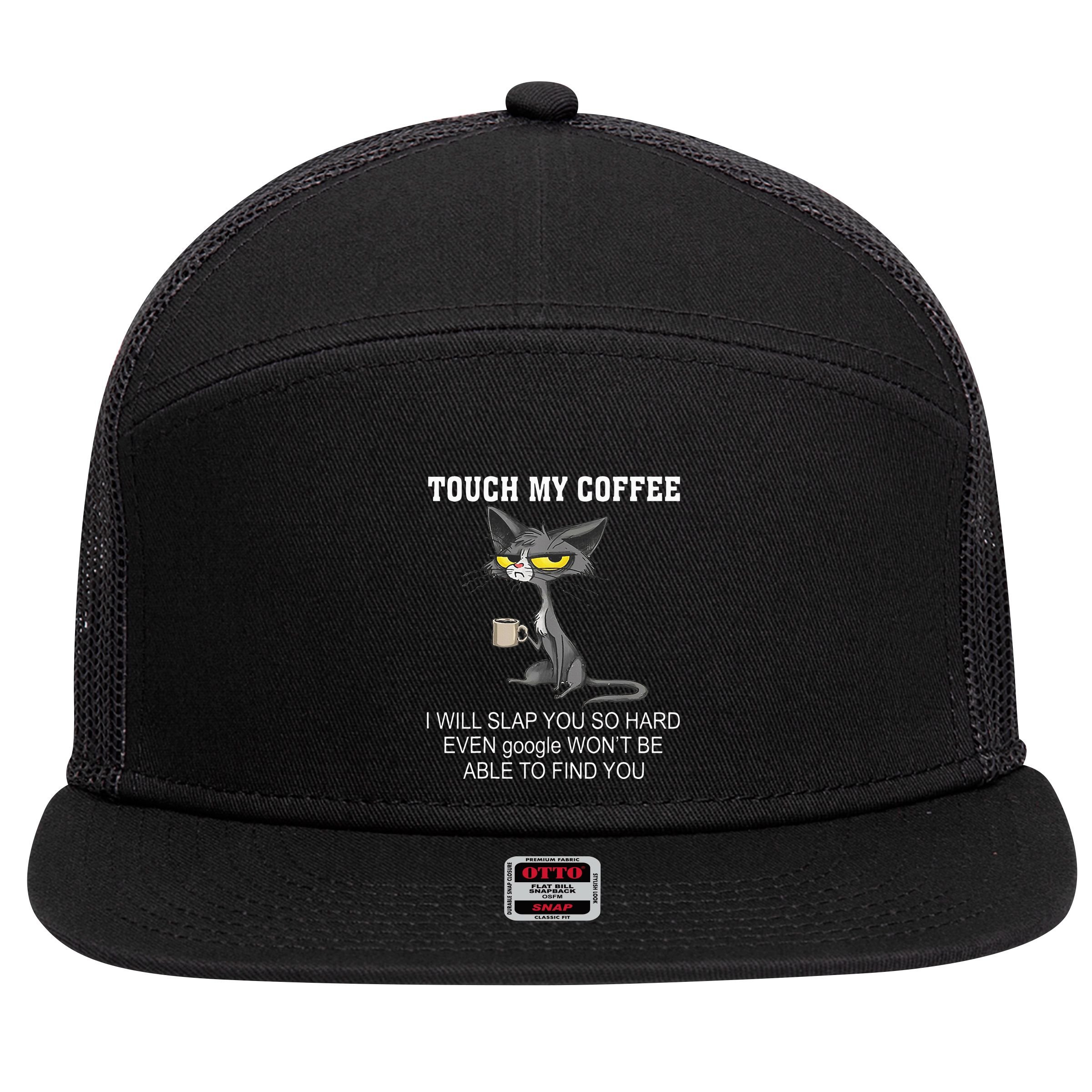 Touch My Coffee I Will Slap You So Hard Funny Cat 7 Panel Mesh Trucker Snapback Hat