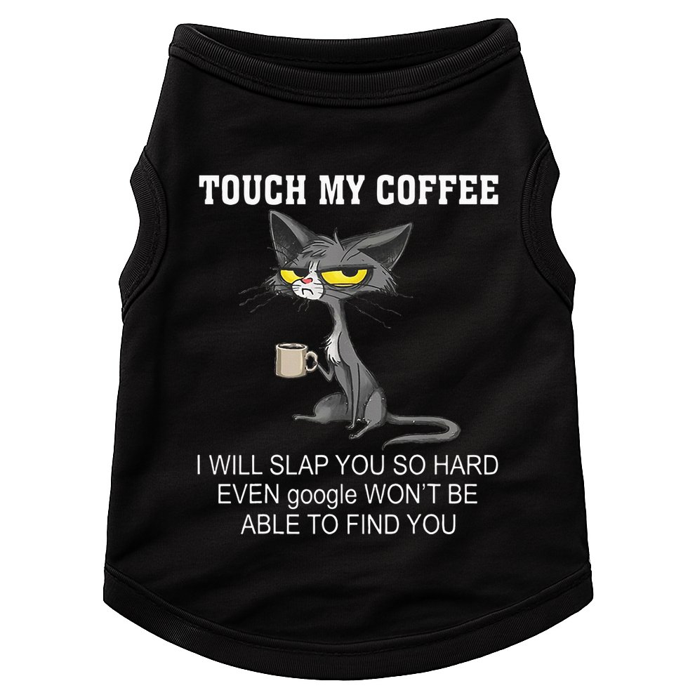 Touch My Coffee I Will Slap You So Hard Funny Cat Doggie Tank