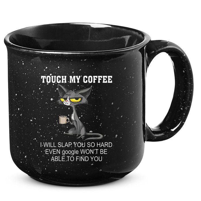 Touch My Coffee I Will Slap You So Hard Funny Cat 15oz Campfire Ceramic Mug