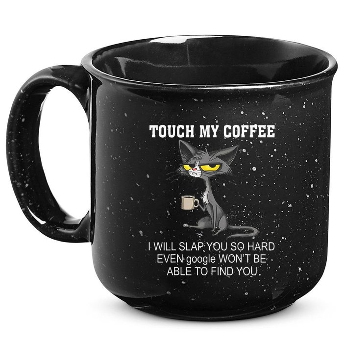 Touch My Coffee I Will Slap You So Hard Funny Cat 15oz Campfire Ceramic Mug