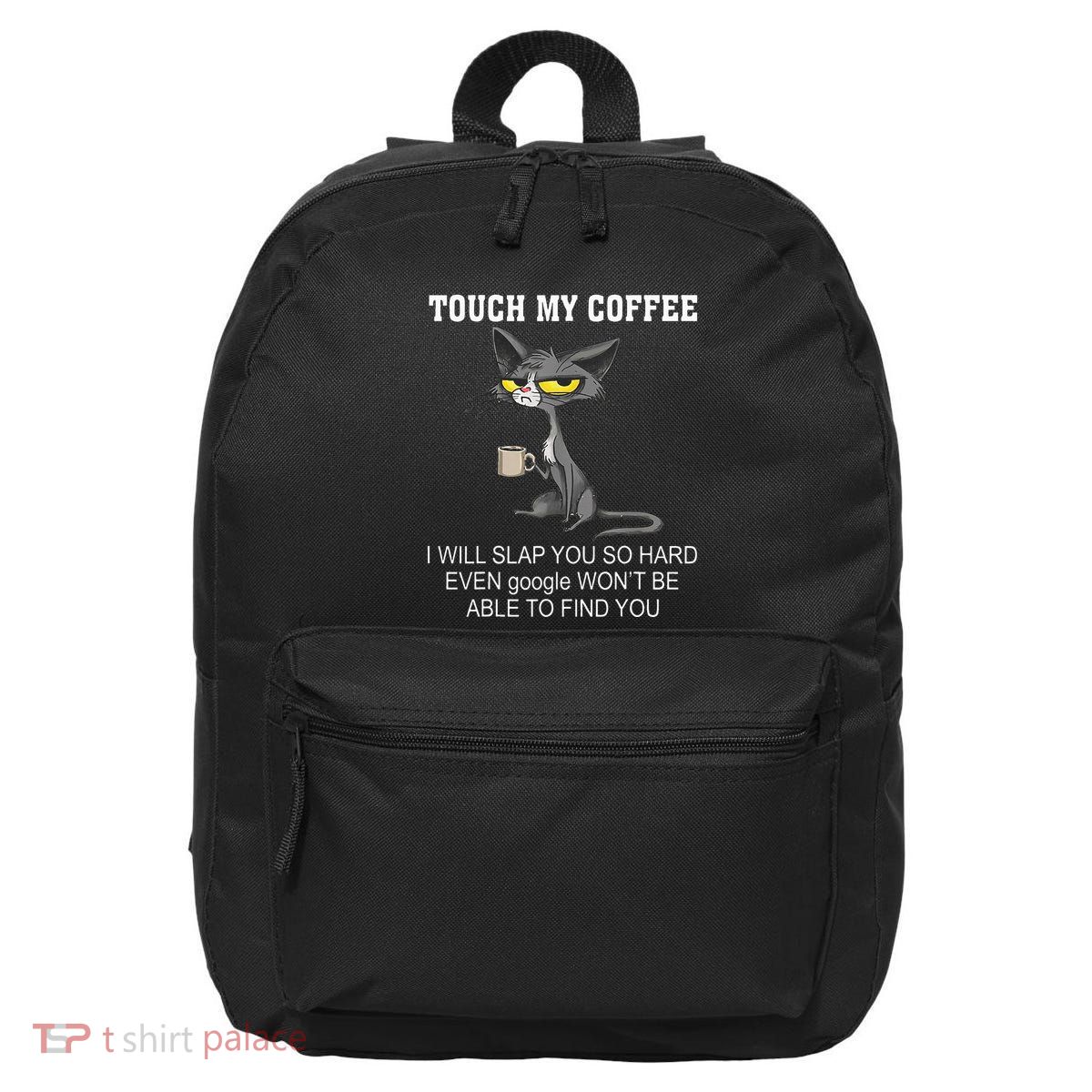 Touch My Coffee I Will Slap You So Hard Funny Cat 16 in Basic Backpack