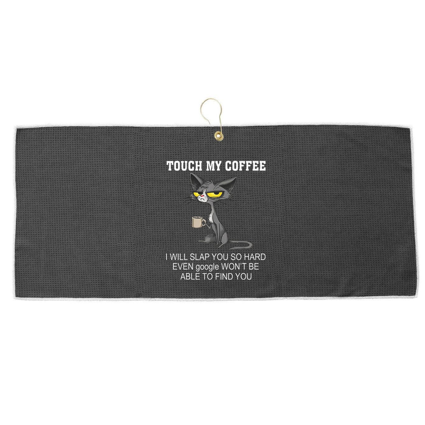 Touch My Coffee I Will Slap You So Hard Funny Cat Large Microfiber Waffle Golf Towel