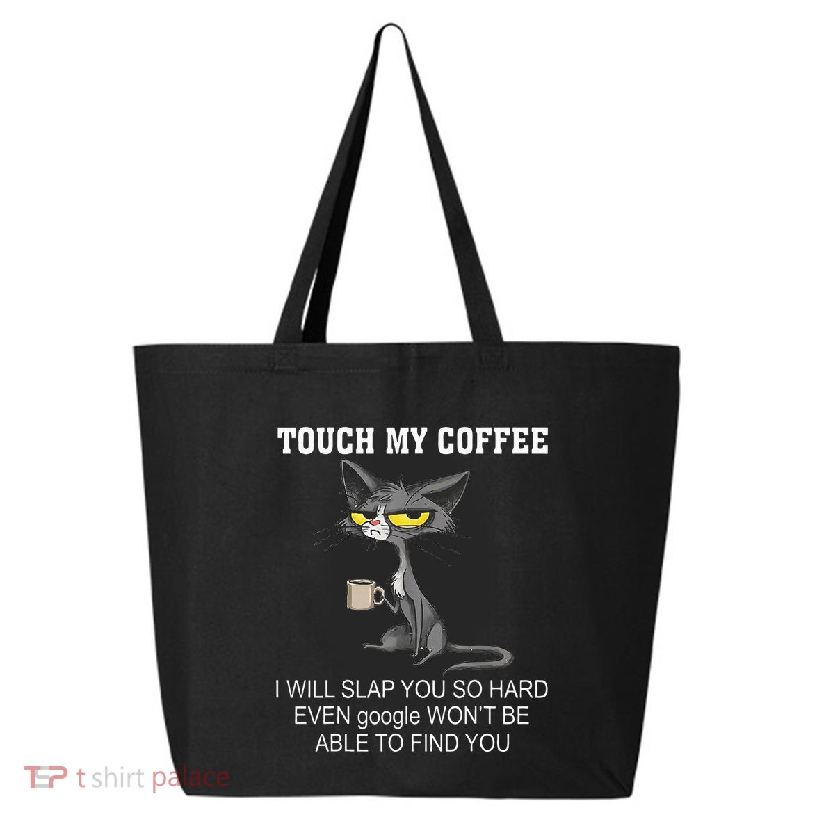 Touch My Coffee I Will Slap You So Hard Funny Cat 25L Jumbo Tote
