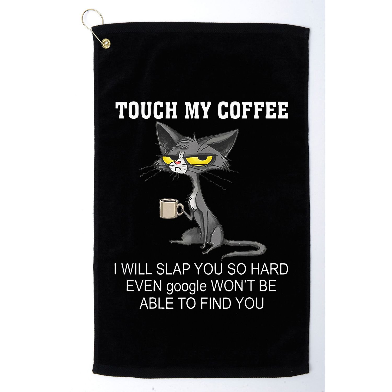 Touch My Coffee I Will Slap You So Hard Funny Cat Golf Towel