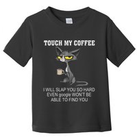 Touch My Coffee I Will Slap You So Hard Funny Cat Toddler T-Shirt