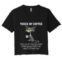 Touch My Coffee I Will Slap You So Hard Funny Cat Women's Crop Top Tee