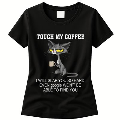 Touch My Coffee I Will Slap You So Hard Funny Cat Womens T-Shirt